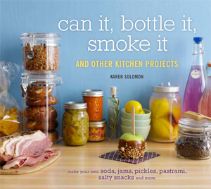 Can It, Bottle It, Smoke It And Other Cooking Projects